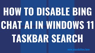 How to Disable Bing Chat AI in Windows 11 Taskbar Search [upl. by Ahsian]