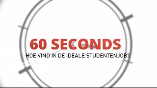 60 seconds Hoe vind ik de ideale studentenjob [upl. by Ojimmas]