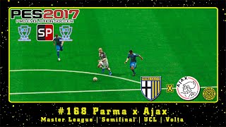 PES 2017 SmokePatch17 PC ML 168 Parma x Ajax  Semifinal  UCL  Volta [upl. by Leffert]