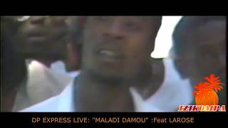 DP EXPRESS LIVE MALADI DAMOU Feat LAROSE [upl. by Rednael]