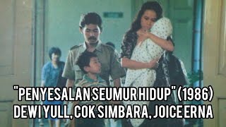 KISAH NYATA FILM quotPENYESALAN SEUMUR HIDUPquot 1986 FULL MOVIE  DEWI YULL COK SIMBARA JOICE ERNA [upl. by Kcirred]