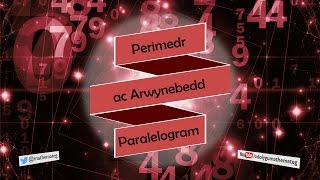 108 RhS Perimedr ac Arwynebedd Paralelogram [upl. by Clyve920]