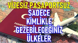 Vizesiz Pasaportsuz Gezebileceğiniz Ülkeler Sadece Kimliğinizle Gezebilirsiniz [upl. by Adriell455]