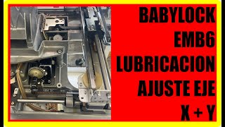 Babylock EMB6  Lubricacion y ajuste de ejes X  Y  Babylock embroidery machine maintenance [upl. by Grimona870]