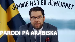 Jimmie Åkesson har en hemlighet parodi på arabiska [upl. by Idid]