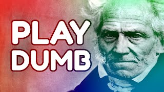 SCHOPENHAUER Why It Pays to Play Dumb [upl. by Cormac616]