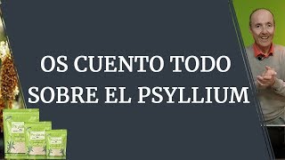 OS CUENTO TODO SOBRE EL PSYLLIUM LA PLANTA MILAGRO DEL INTESTINO [upl. by Meade]