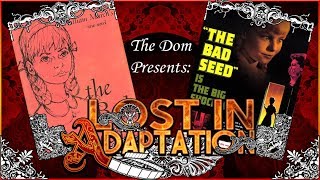 The Bad Seed Lost in Adaptation  The Dom [upl. by Eirod]