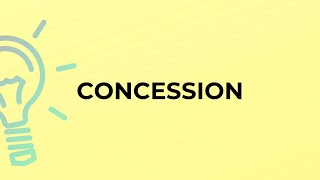 What is the meaning of the word CONCESSION [upl. by Andonis]