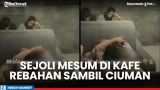 Geger Sejoli Mesum Rebahan Sambil Ciuman di Kafe Dunia Serasa Milik Berdua [upl. by Eehsar306]