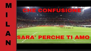 CHE CONFUSIONE SARA PERCHE TI AMO  CORO MILAN ANTI JUVE [upl. by Celene]