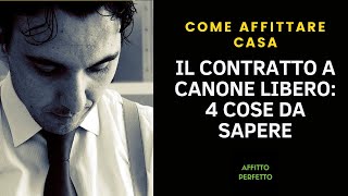 IL CONTRATTO DI LOCAZIONE A CANONE LIBERO 4 COSE DA SAPERE [upl. by Ahc213]