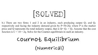 Solved MEC 101 Cournot Equilibrium Numericals [upl. by Gloriana]