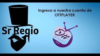 Como tener cuenta OTTPLAYER de Sr Regio [upl. by Nob409]