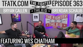 The Fighter and The Kid  Episode 363 Wes Chatham [upl. by Nodnek361]