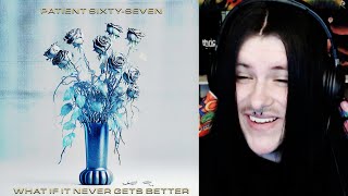 Patient SixtySeven  What If It Never Gets Better  Full EP REACTION [upl. by Aicenaj]