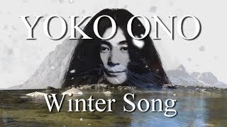 YOKO ONO Winter Song A Fans Music Video [upl. by Adnawed253]