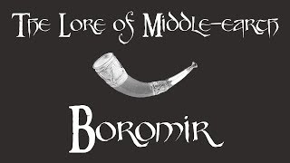 Lore of Middleearth Boromir [upl. by Artim]