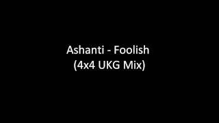 Ashanti  Foolish 4x4 UKG Remix HD [upl. by Channing]