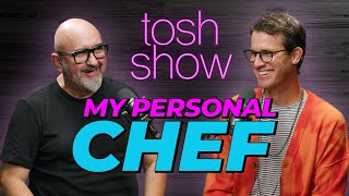 My Personal Chef  Rémi Lauvand  Tosh Show [upl. by Norval]