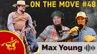 On The Move 48 Max Young Horse Breeder Videographer Traveler [upl. by Yoccm]