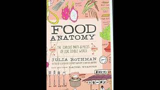 167 Food Anatomy The Curious Parts amp Pieces of Our Edible World Paperback [upl. by Ahser861]