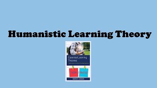 HUMANISTIC LEARNING THEORY OVERVIEW [upl. by Hiram435]