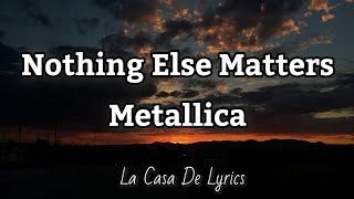 Nothing Else Matters Lyrics  Metallica [upl. by Annekam198]