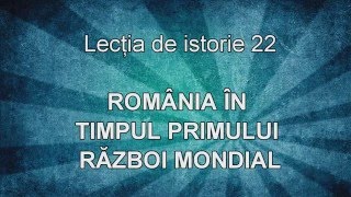 Lectia de istorie 22  Romania in Primul Razboi Mondial [upl. by Esirehs]