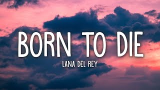 Lana Del Rey  Born To Die Lyrics [upl. by Sezen]