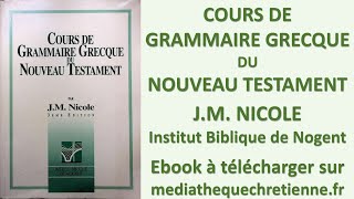 1 COURS DE GRAMMAIRE GRECQUE DU NOUVEAU TESTAMENT J M NICOLE [upl. by Llener]