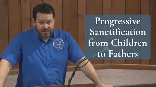 Progressive Sanctification from Children to Fathers 1 John 21214 [upl. by Garrik971]