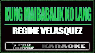 Kung maibabalik ko lang  Regine Velasquez KARAOKE [upl. by Johnette98]