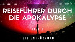 DIE ENTRÜCKUNG  Reiseführer durch die Apokalypse Teil 3 [upl. by Lindbom]