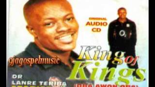 Lanre Teriba  King Of Kings [upl. by Madanhoj]