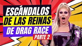 Los ESCÁNDALOS Más Fuertes de DRAG RACE 😱 PARTE 2 [upl. by Cotsen]