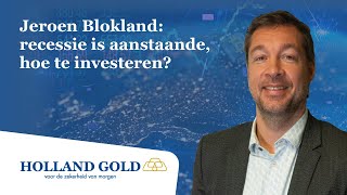 Jeroen Blokland recessie is aanstaande hoe te investeren [upl. by Attelrahs]