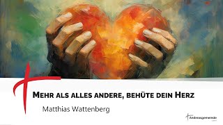 quotMehr als alles andere behüte dein Herzquot  Matthias Wattenberg  AGL 08092024 [upl. by Ahseia10]