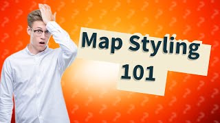 How do you create a map style [upl. by Stroup]