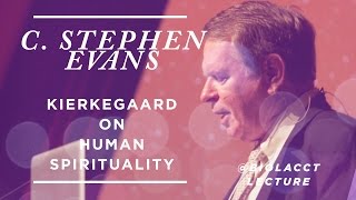 Kierkegaard on Human Spirituality C Stephen Evans [upl. by Ytsirhk810]