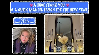 💗 A HUGE THANK YOU 💗 amp A QUICK MANTEL DESIGN FOR THE NEW YEAR [upl. by Adnawahs]