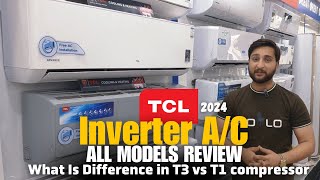 TCL inverter AC All latest Models Review amp Current prices 2024  Is T3 Better then T1 Compressor [upl. by Lenoil]