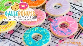 GALLEDONUTS  Galletas en forma de rosquillas donuts o donas  Quiero Cupcakes [upl. by Aiyt]