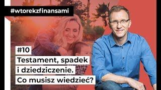 Testament spadek i dziedziczenie Co musisz wiedzieć wtorekzfinansami odc 10 [upl. by Balfour]