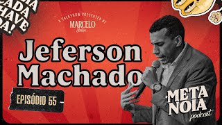 JEFERSON MACHADO  Metanoia Podcast 55 [upl. by Aina262]