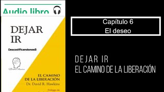 Audiolibro Dejar ir Capitulo 6 El deseo Voz humana [upl. by Nyleahcim386]