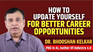 How to Update Yourself for Better Career Opportunities  Dr Bhooshan Kelkar  Foundation Course [upl. by Margi]