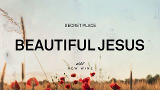 BEAUTIFUL JESUS Lyrics  New Wine [upl. by Nosrej798]