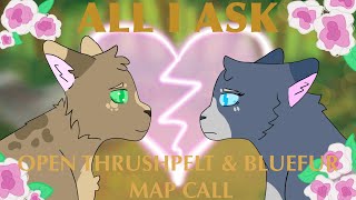 All I Ask OPEN THRUSHPELT amp BLUEFUR MAP CALL1131 PARTS TAKEN 131 PARTS DONE [upl. by Aba324]