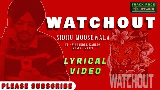 Watch Out Lyrical Video  Sidhu Moose Wala  Sikander Kahlon  Mxrci  Latest Punjabi Songs [upl. by Aicnatsnoc]